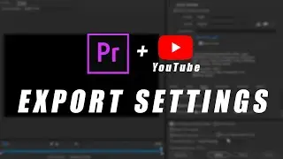 How To Export High Quality YouTube Videos in Adobe Premiere Pro Tutorial 2020