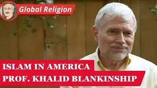 ISLAM IN AMERICA: A Conversation with Prof. Khalid Blankinship