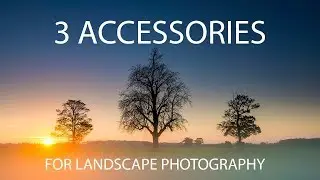 3 Essential Accessories for Landscape Photography