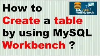 How to create a table by using MySQL Workbench ? | Create a Table using MySQL Workbench