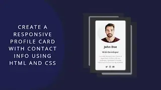 Create a Responsive Profile Card with Contact Info using HTML and CSS