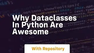 Why dataclasses in python are awesome