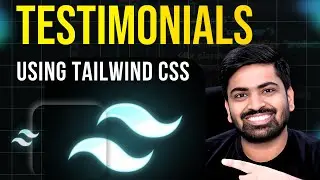 Testimonials / Customer Stories Section Using Tailwind CSS | Tailwind for Beginners 2024