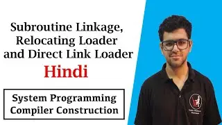 Subroutine Linkage, Relocating Loader and Direct Link Loader | SPCC in Hindi
