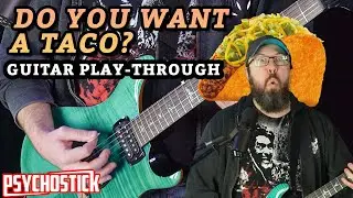 Do You Want a Taco? Guitar Playthrough with Josh of Psychostick