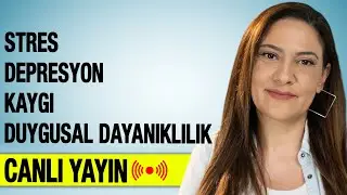 Stres, Depresyon, Kaygı, Duygusal Dayanıklık Soru-Cevap Sohbet Canlı Yayını