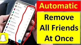 how to remove multiple snapchat friends at once | delete & remove all friends on snapchat, unfriend