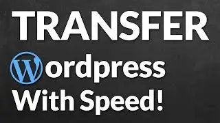 Transfer A Wordpress Site To New Host With Speed!