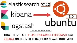 How To Install Elasticsearch v7.5.4, Kibana and Logstash on Ubuntu 18.04, Debian and Linux Mint