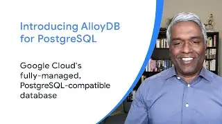 Introducing AlloyDB for PostgreSQL