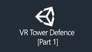 [Tutorial] Unity3d - Virtual Reality Tower Defence (Part 1/5)