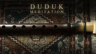 Armenian DUDUK MEDITATION - Spiritual Meditation music #duduk #meditationmusic