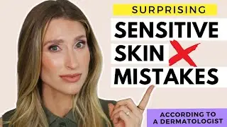 Sensitive Skincare Mistakes You Need to Stop Making | Dermatologist Explains