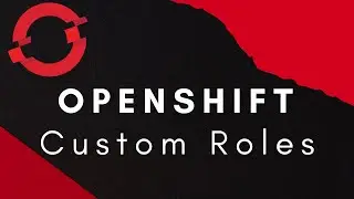 Openshift Custom Roles | Openshift Tutorials | Openshift RBAC