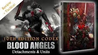 BLOOD ANGELS Codex Review + Tactica Warhammer 40K 10th Edition All Detatchments & Units