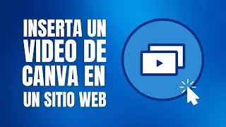 Cómo insertar video de Canva en un sitio web