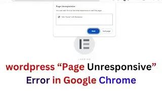 WordPress Admin Editing “Page Unresponsive” Error in Google Chrome