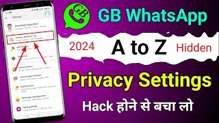 Gb Whatsapp A to Z Privacy Settings 2024 | gb whatsapp all settings & features हैक होने से बचाओ