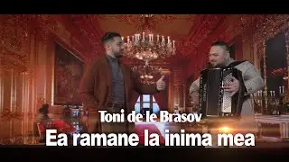 Toni de la Brasov -  Ea ramane la inima mea  - Joc tiganesc 2023