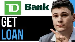 HOW TO GET LOAN FROM TD BANK 2023! (BEST  WAY) 2024