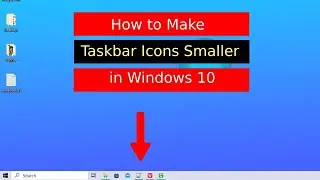 How to Make Taskbar Icons Smaller in Windows 10?