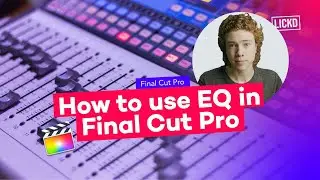 How to use EQ in Final Cut Pro | Lickd Tutorials