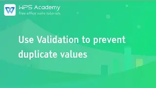 [WPS Academy] 2.9.4 Excel: Use Validation to prevent duplicate values