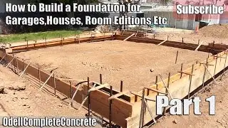 How to Build and setup a Concrete Foundation for Garages, Houses, Room additions, Etc Part 1