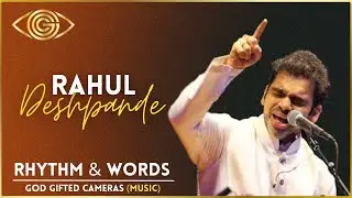 Albela Sajan | Rahul Deshpande | Rhythm & Words | God Gifted Cameras