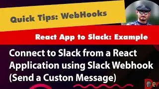 Quick Tips: Webhooks - Connect to Slack & Send Custom Messages w/ A React App Via A Webhook & Axios