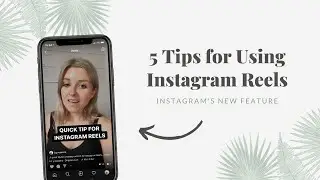 5 Tips for Using Instagram Reels! (NEW Instagram Feature)