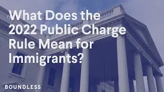 What Does the 2022 Public Charge Rule Mean For Immigrants? | December Update