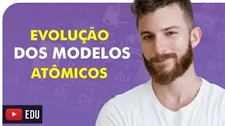 A EVOLUÇÃO DOS MODELOS ATÔMICOS - QUÍMICA - Prof. Marcus