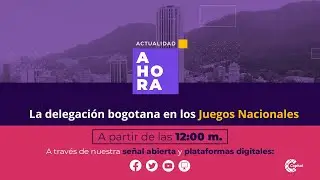 La delegación bogotana en los Juegos Nacionales | AHORA | 23 de noviembre de 2023