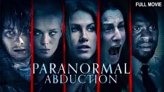 Paranormal Abduction | Full Thriller Movie