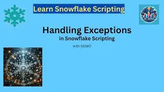 How to Handle Exceptions in Snowflake Scripting: A Step-by-Step Guide