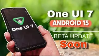 One UI 7 Android 15 beta Update Releasing Soon in India