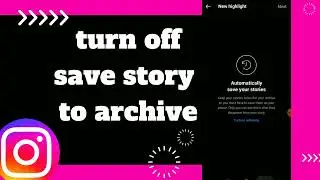 How To Turn Off Save Story to Archive  On Instagram App 2022