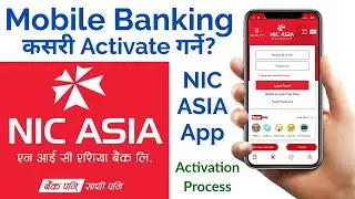 Mobile Banking कसरी गर्ने एन आई सी एसिया बैंकमा, How To Activate Mobile Banking in NIC ASIA Bank