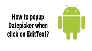 Android Beginners- How to popup daterpicker when click on EditText?