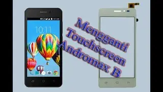 Mengganti Touchscreen Andromax B (safety service HP) | Timah Racing