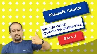 4min Mule4 - Salesforce Query Vs Query all | Mulesoft Tutorial for Beginners