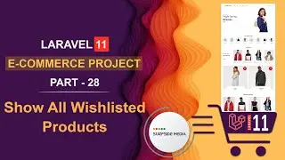 28. Laravel 11 E-Commerce Project - Show All Wishlisted Products