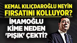 EKREM İMAMOĞLU KİME NEDEN 'PIŞIK' ÇEKTİ? KEMAL KILIÇDAROĞLU NEYİN FIRSATINI KOLLUYOR?
