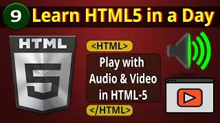 09 | How to Play with AUDIO and Video in HTML5 | Learn HTML5 in a Day