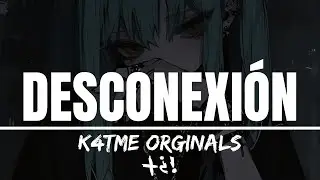 DESCONEXIÓN +¿! | K4TMe