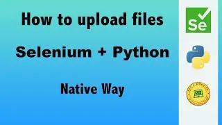 How to upload files using Selenium WebDriver Python | Easiest Elements Trick | Native Selenium Way