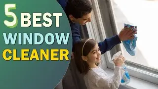 Best Window Cleaner 👌 Top 5 Best Window Cleaner Reviews