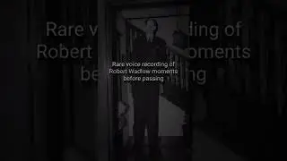 rare voice recording of robert wadlow moments before passing