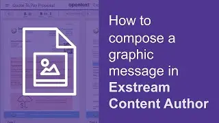 How to compose a graphic message in Content Author | OpenText Exstream